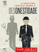 A Mais Pura Verdade Sobre a Desonestidade - Dan Ariely.