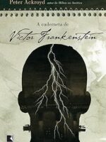 A Caderneta de Victor Frankenstein - Peter Ackroyd.