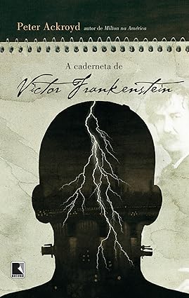 A Caderneta de Victor Frankenstein - Peter Ackroyd.