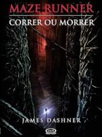 MAZE RUNNER_ Correr ou morrer - James Dashner.