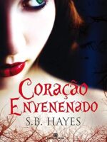 Coracao Envenenado - S. B. Hayes.