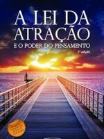 A Lei da Atracao e o Poder do Pensamento - William Walker Atkinson.
