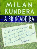 A Brincadeira - Milan Kundera.