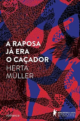 A raposa ja era o cacador - Herta Muller.