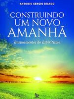 Construindo um novo amanhã - Ensinamentos do Espiritismo