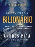 De sem-teto a bilionário- 18 princípios para atrair riqueza e criar oportunidades ilimitadas