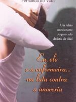 Eu, Ele e a Enfermeira... Na Luta Contra a Anorexia