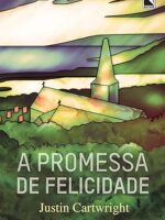 A promessa de felicidade - Justin Cartwright.