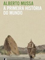 A Primeira Historia do Mundo - Alberto Mussa.
