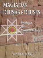 MAGIA DAS DEUSAS E DEUSES_ Revelacao dos M - Jean-Louis DE BIASI.