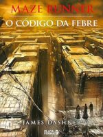 Maze Runner - O codigo da febre - James Dashner.