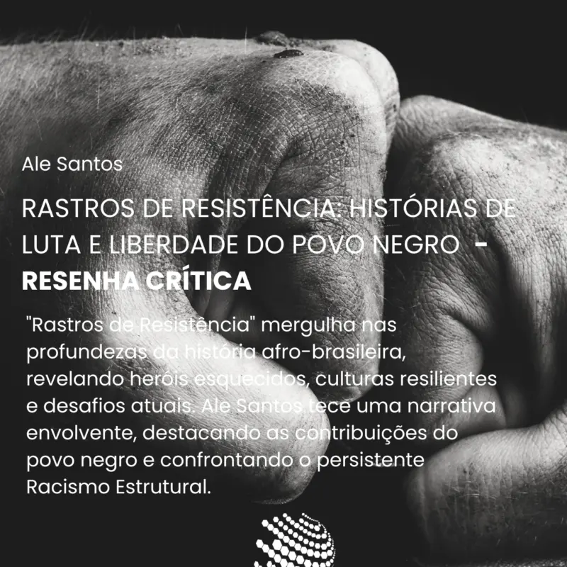 Rastros de resistência Histórias de luta e liberdade do povo negro