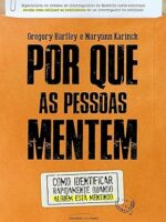 Por Que as Pessoas Mentem- Gregoy Hartley e Maryann Karinch
