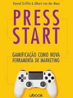 Press start- gamificação como nova ferramenta de marketing- Daniel Griffin, Albert Van Der Meer