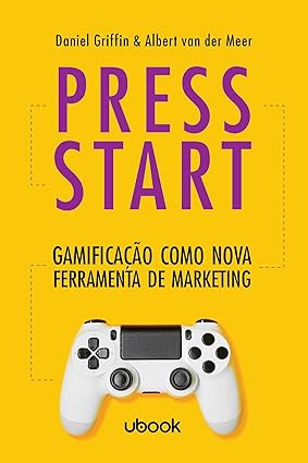 Press start- gamificação como nova ferramenta de marketing- Daniel Griffin, Albert Van Der Meer