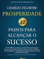 Prosperidade- 12 passos para alcançar o sucesso- Charles Fillmore