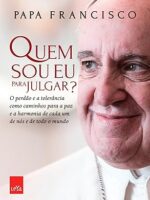 Quem Sou Eu Para Julgar-Papa Francisco