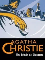Um Brinde de Cianureto - Agatha Christie.
