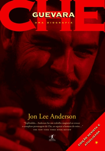Che_ uma biografia_ Edicao revisada e atua - Jon Lee Anderson.