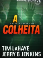 A Colheita - Deixados Para Tras - Vol 4 - Tim LaHaye.