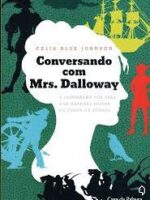 Conversando com Mrs. Dalloway - Celia Blue Johnson.