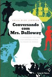 Conversando com Mrs. Dalloway - Celia Blue Johnson.
