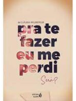 Pra te fazer eu me perdi. Será?-Wildberger e Claudia