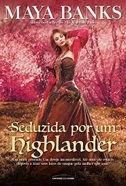 Maya Banks - 02 Seduzida Por Um Highlander