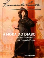 A hora do diabo e outros contos - Fernando Pessoa.