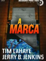 A Marca - Deixados Para Tras - Vol 8 - Tim LaHaye.