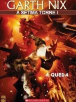 A Queda - A Setima Torre - Vol 1 - Garth Nix.