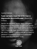 Tudo vai bem, mas me sinto mal: A depressão desmistificada