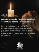 O Poder e a Glória: O Brilho e a Miséria de Graham Greene