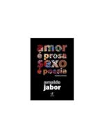 Amor e Prosa, Sexo e Poesia - Arnaldo Jabor.