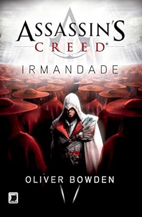 Assassin s Creed - Irmandade - Oliver Bowden.