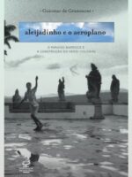 Aleijadinho e o Aeroplano_ O paraiso barro - Guiomar de Grammont.