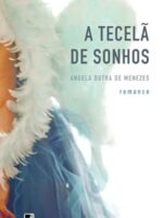 A tecela de sonhos - Angela Dutra de Menezes.