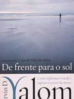 De frente para o sol - Como superar o terr - Irvin D. Yalom.