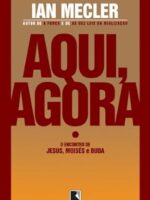 Aqui, agora_ O encontro de Jesus, Moises e - Ian Mecler.