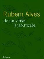 Do Universo a Jabuticaba - Rubem Alves.