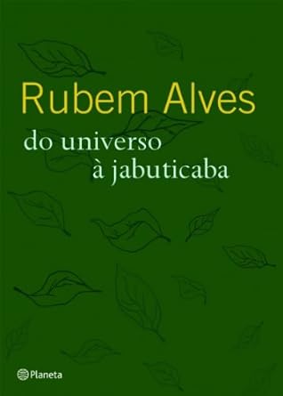 Do Universo a Jabuticaba - Rubem Alves.