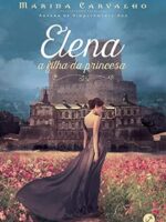 Elena_ A Filha da Princesa (Simplesmente A - Marina Carvalho.