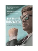 Era Uma Vez Um Segredo_ Meu Caso com o Pre - Mimi Alford.