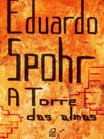 A Torre das Almas - Eduardo Spohr.