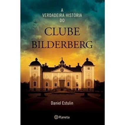 A Verdadeira Historia do Clube Bilderberg - Daniel Estulin.