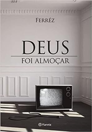 Deus foi almocar - Ferrez.