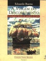 A viagem do descobrimento_ A verdadeira hi - Eduardo Bueno.
