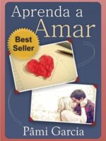 Aprenda a amar - Pami Garcia.