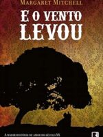 E o vento levou - Margaret Mitchell.