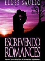Escrevendo Romances_ Como Contar Historias - Eldes Saullo.